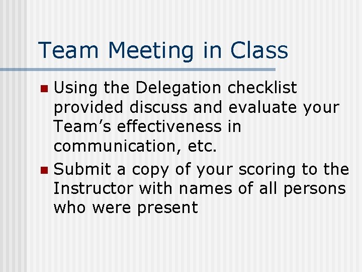 Team Meeting in Class Using the Delegation checklist provided discuss and evaluate your Team’s