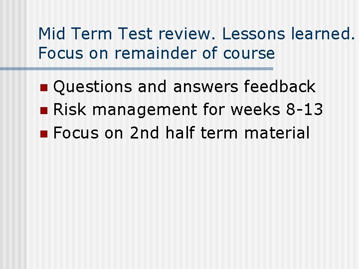 Mid Term Test review. Lessons learned. Focus on remainder of course Questions and answers