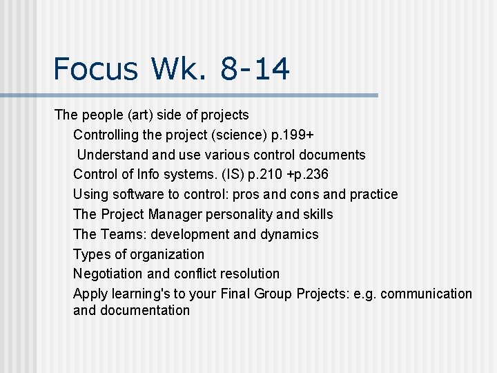Focus Wk. 8 -14 The people (art) side of projects Controlling the project (science)