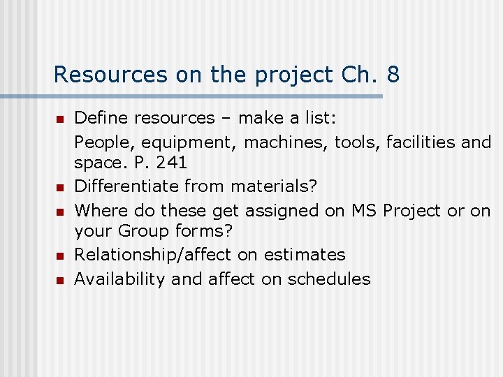 Resources on the project Ch. 8 n n n Define resources – make a