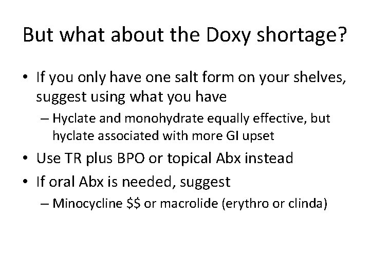 But what about the Doxy shortage? • If you only have one salt form