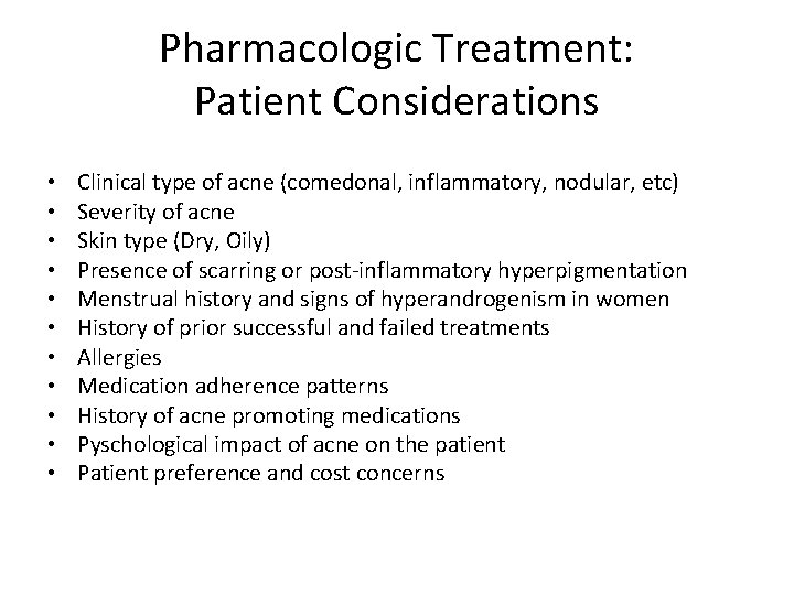 Pharmacologic Treatment: Patient Considerations • • • Clinical type of acne (comedonal, inflammatory, nodular,
