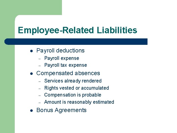 Employee-Related Liabilities l Payroll deductions – – l Compensated absences – – l Payroll