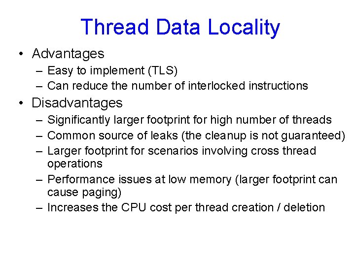Thread Data Locality • Advantages – Easy to implement (TLS) – Can reduce the