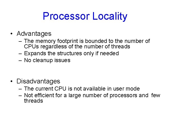 Processor Locality • Advantages – The memory footprint is bounded to the number of