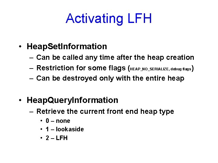 Activating LFH • Heap. Set. Information – Can be called any time after the