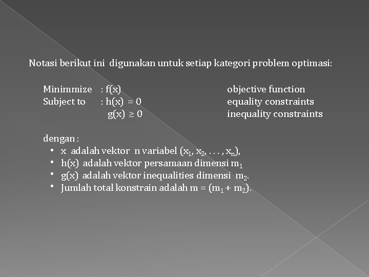 Notasi berikut ini digunakan untuk setiap kategori problem optimasi: Minimmize : f(x) Subject to
