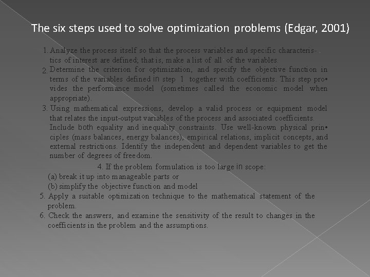 The six steps used to solve optimization problems (Edgar, 2001) 1. Analyze the process