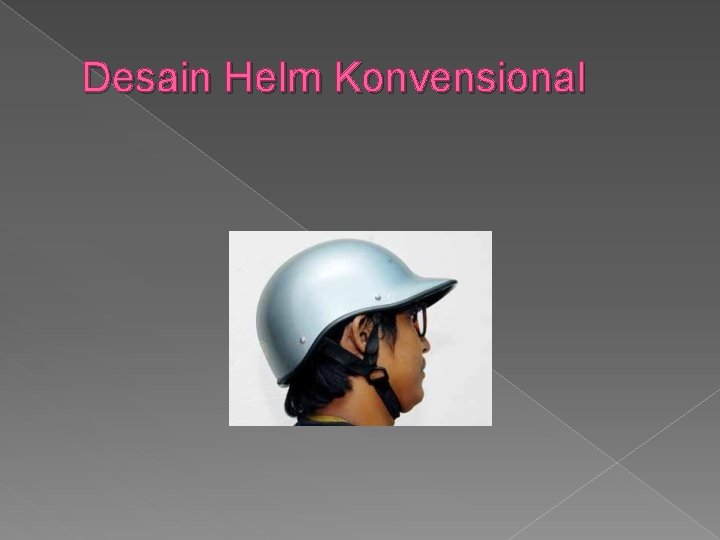 Desain Helm Konvensional 