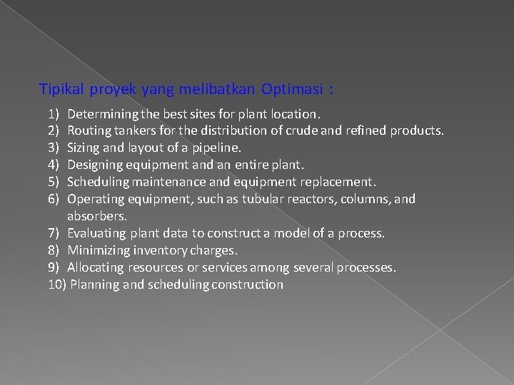 Tipikal proyek yang melibatkan Optimasi : 1) 2) 3) 4) 5) 6) Determining the