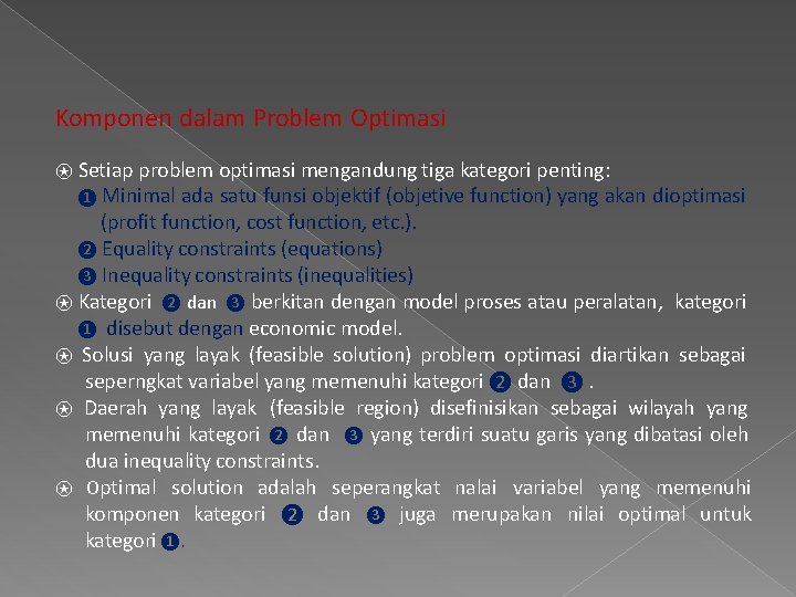 Komponen dalam Problem Optimasi ⍟ Setiap problem optimasi mengandung tiga kategori penting: ❶ Minimal