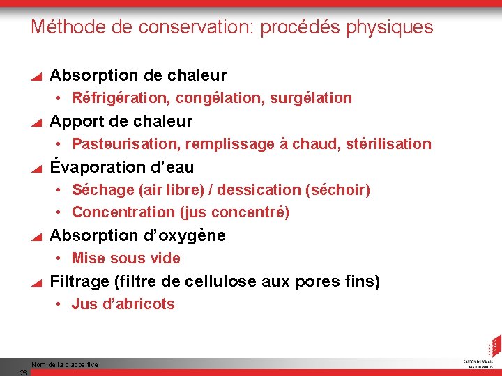 Méthode de conservation: procédés physiques Absorption de chaleur • Réfrigération, congélation, surgélation Apport de