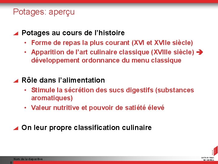 Potages: aperçu Potages au cours de l’histoire • Forme de repas la plus courant