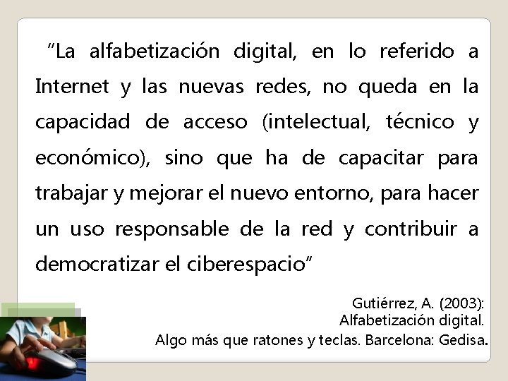 “La alfabetización digital, en lo referido a Internet y las nuevas redes, no queda