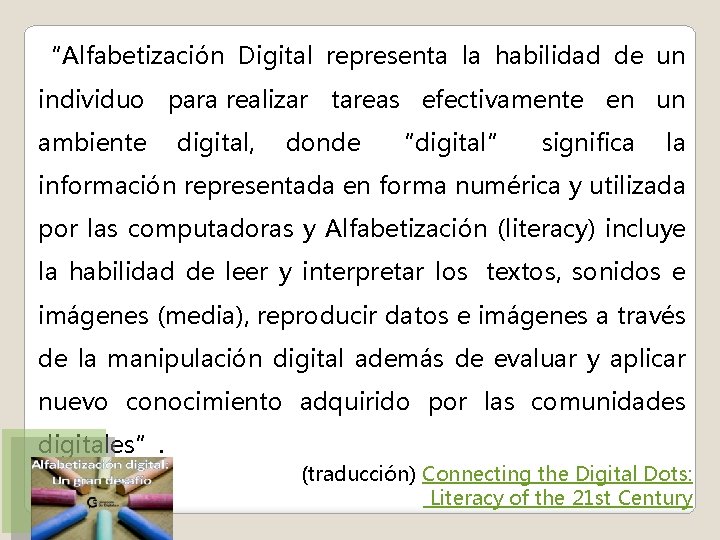 “Alfabetización Digital representa la habilidad de un individuo para realizar tareas efectivamente en un