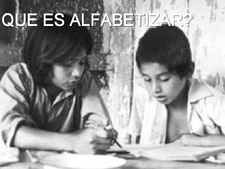 QUE ES ALFABETIZAR? 