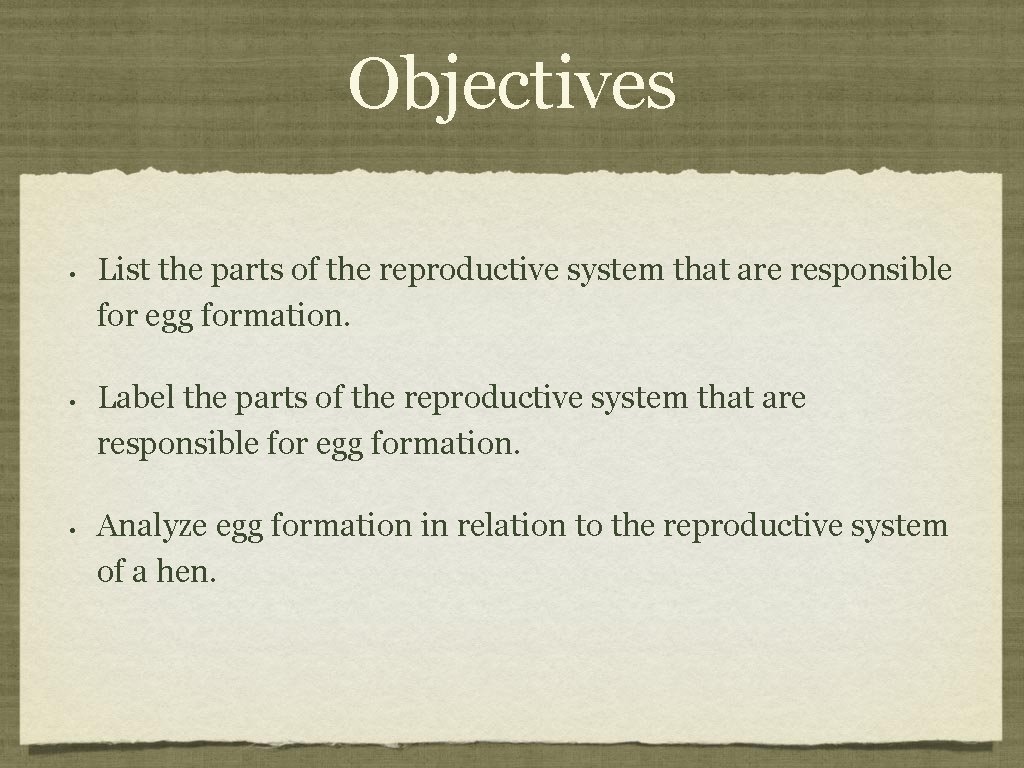 Objectives • • • List the parts of the reproductive system that are responsible