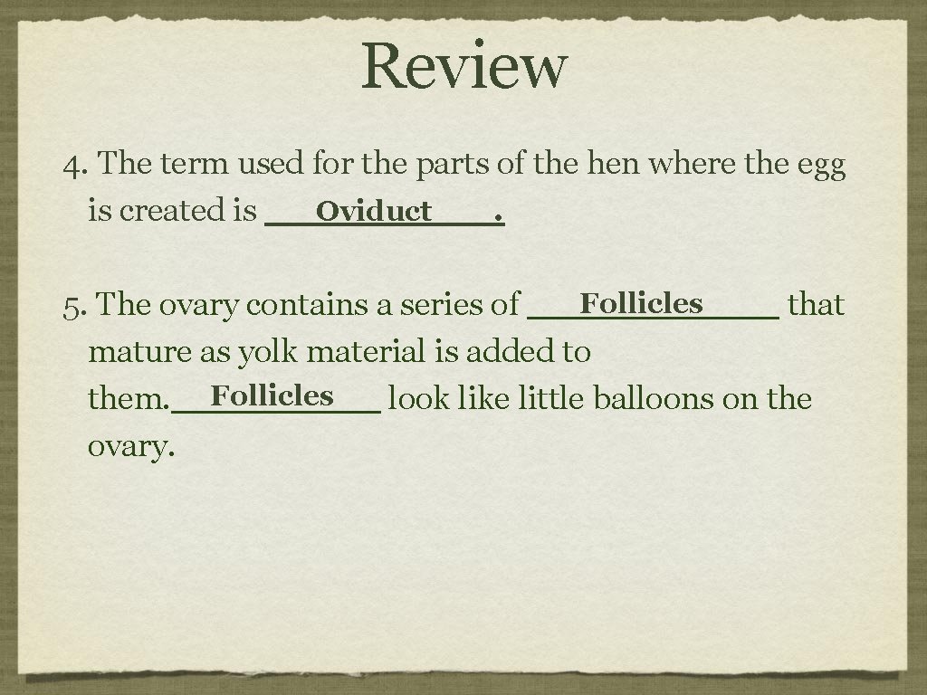 Review 4. The term used for the parts of the hen where the egg