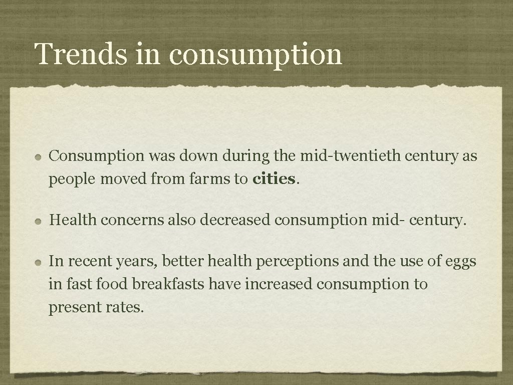 Trends in consumption Consumption was down during the mid-twentieth century as people moved from