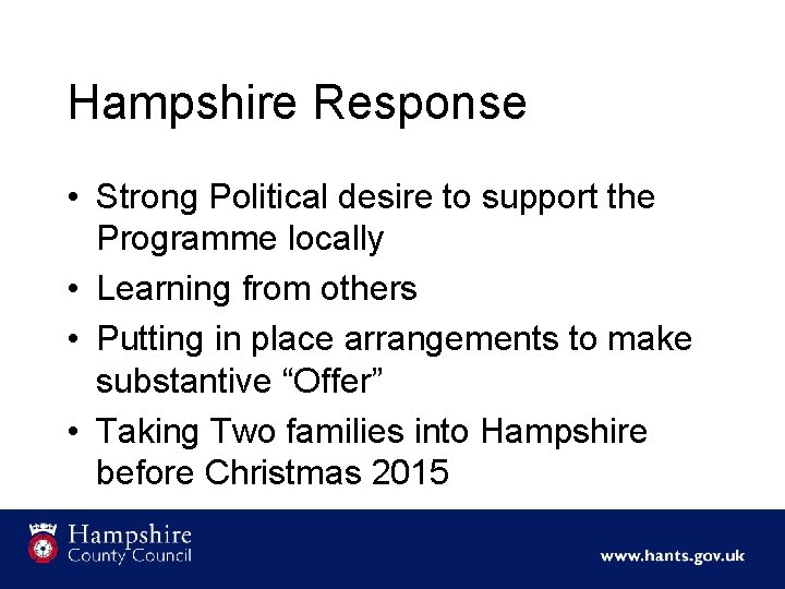 Hampshire Response • Strong Political desire to support the Programme locally • Learning from