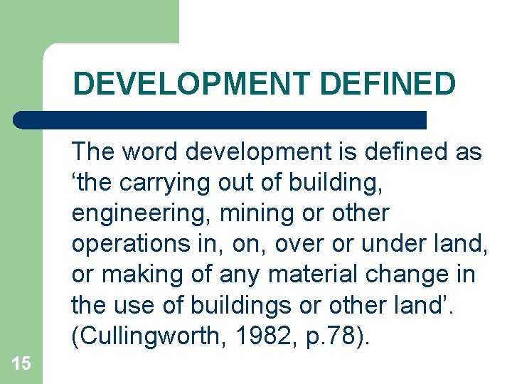 DEVELOPMENT DEFINED The word development is defined as ‘the carrying out of building, engineering,