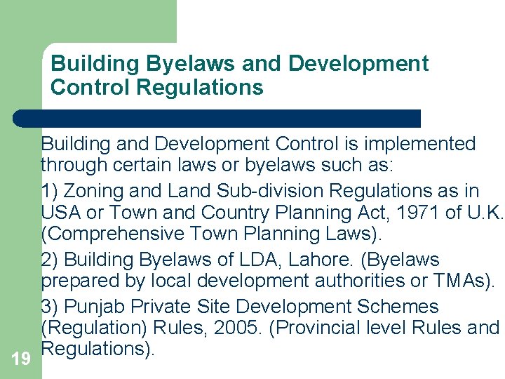 Building Byelaws and Development Control Regulations 19 Building and Development Control is implemented through