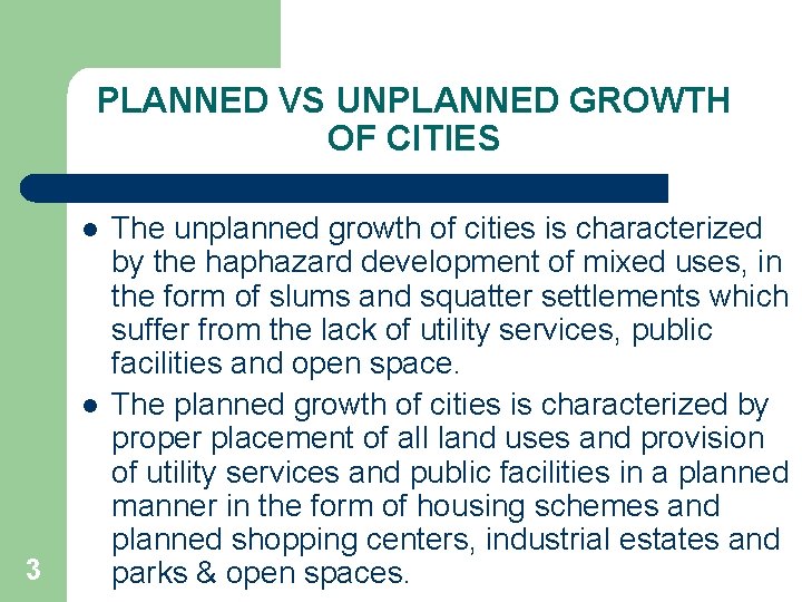 PLANNED VS UNPLANNED GROWTH OF CITIES l l 3 The unplanned growth of cities