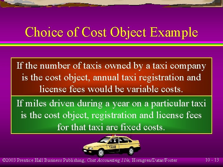 Choice of Cost Object Example If the number of taxis owned by a taxi
