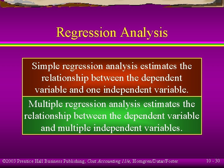 Regression Analysis Simple regression analysis estimates the relationship between the dependent variable and one