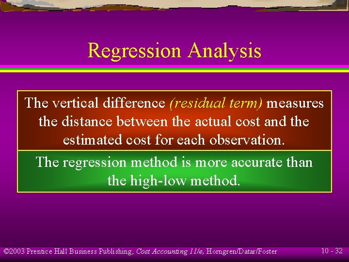 Regression Analysis The vertical difference (residual term) measures the distance between the actual cost