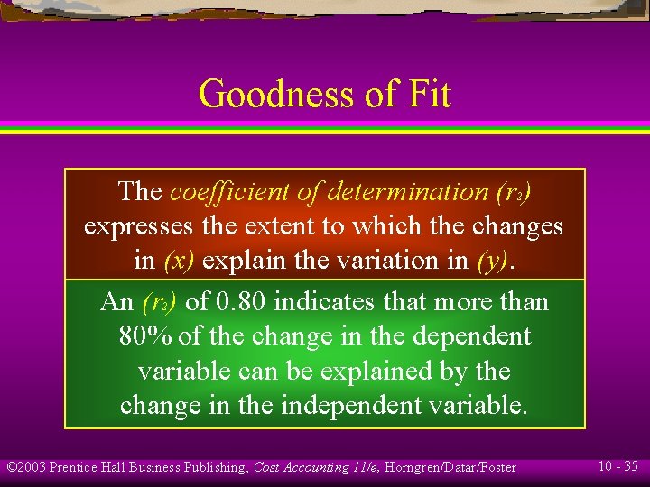 Goodness of Fit The coefficient of determination (r ) expresses the extent to which