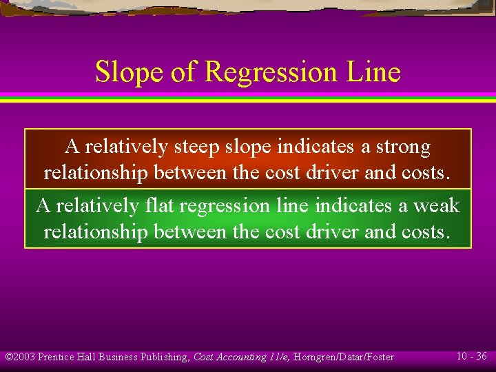 Slope of Regression Line A relatively steep slope indicates a strong relationship between the