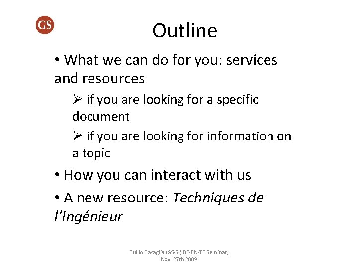 Outline • What we can do for you: services and resources Ø if you