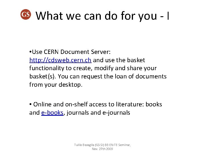 What we can do for you - I • Use CERN Document Server: http: