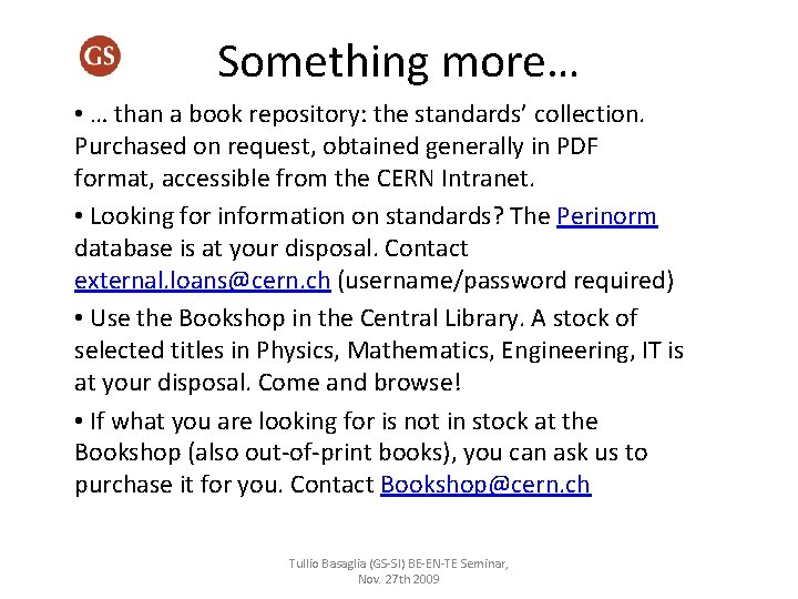 Something more… • … than a book repository: the standards’ collection. Purchased on request,