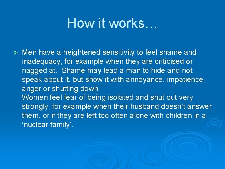How it works… Ø Men have a heightened sensitivity to feel shame and inadequacy,