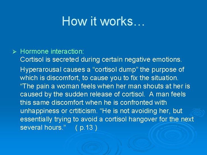 How it works… Ø Hormone interaction: Cortisol is secreted during certain negative emotions. Hyperarousal