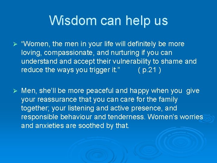 Wisdom can help us Ø “Women, the men in your life will definitely be
