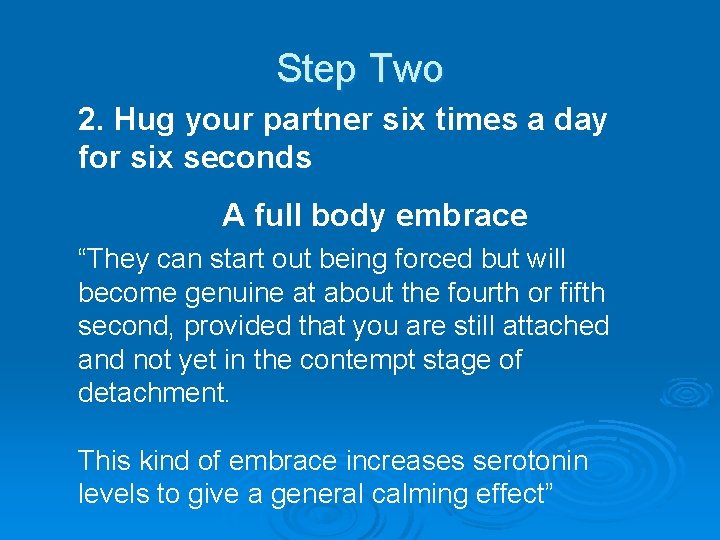 Step Two 2. Hug your partner six times a day for six seconds A