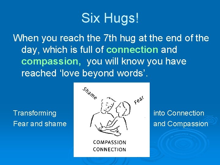 Six Hugs! When you reach the 7 th hug at the end of the