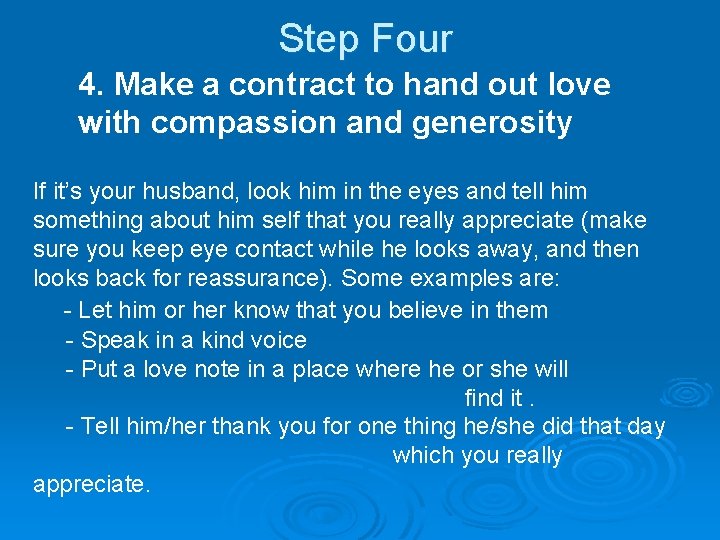  Step Four 4. Make a contract to hand out love with compassion and