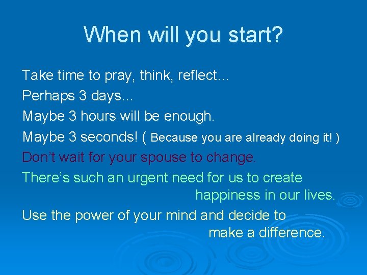 When will you start? Take time to pray, think, reflect… Perhaps 3 days… Maybe