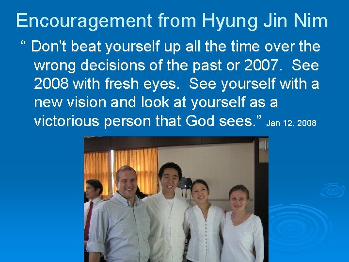 Encouragement from Hyung Jin Nim “ Don’t beat yourself up all the time over