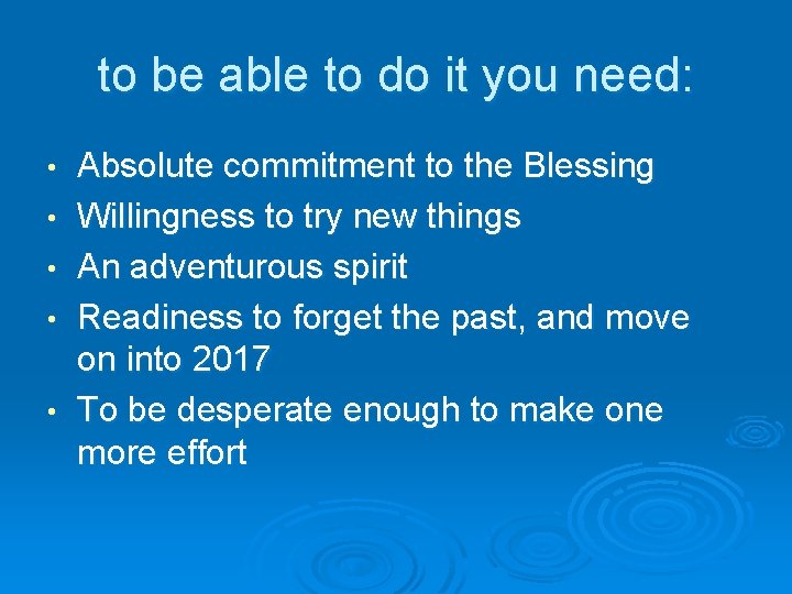to be able to do it you need: • • • Absolute commitment to