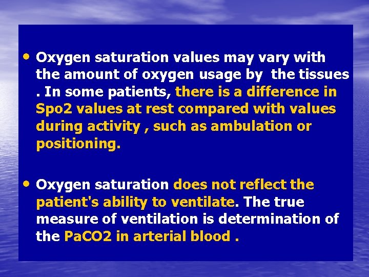  • Oxygen saturation values may vary with the amount of oxygen usage by