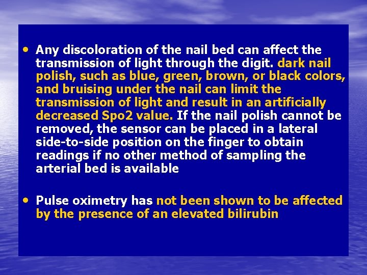  • Any discoloration of the nail bed can affect the transmission of light