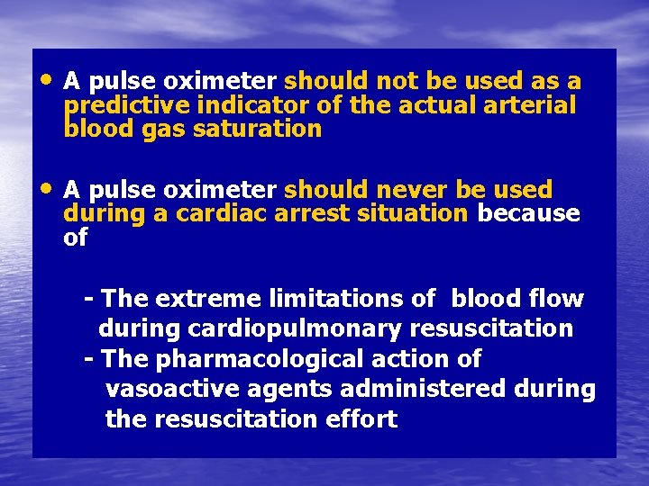  • A pulse oximeter should not be used as a predictive indicator of