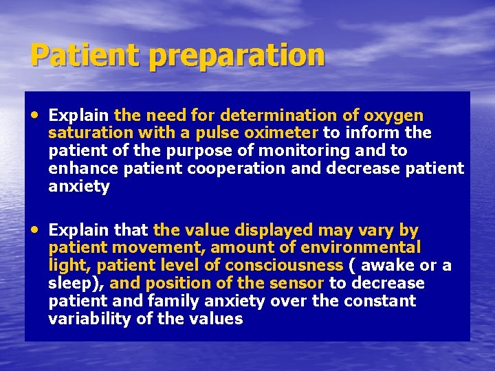 Patient preparation • Explain the need for determination of oxygen saturation with a pulse