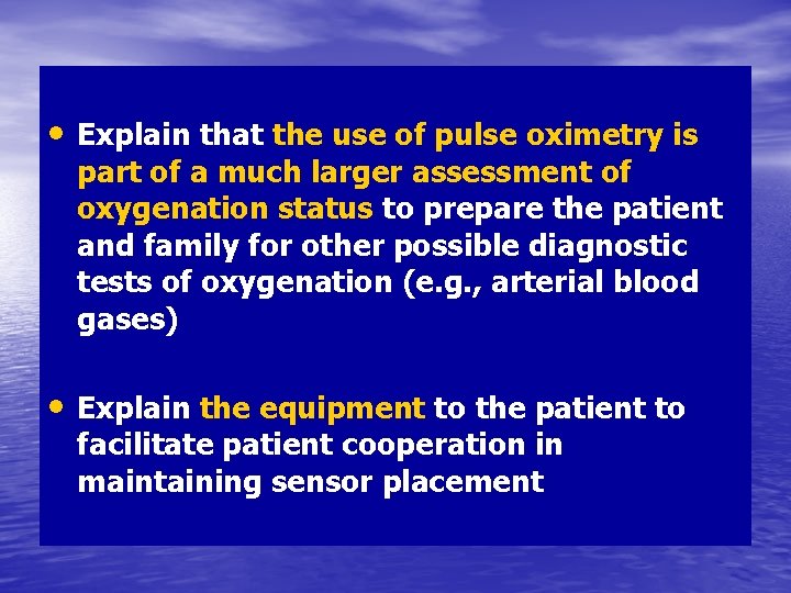  • Explain that the use of pulse oximetry is part of a much