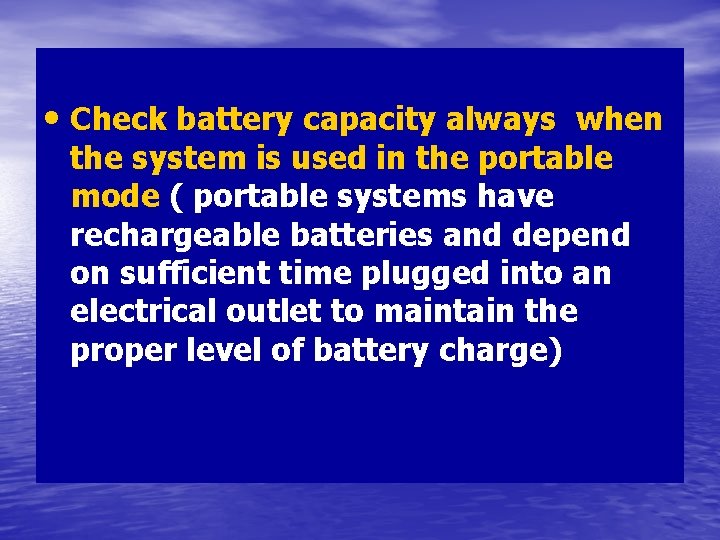  • Check battery capacity always when the system is used in the portable